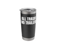 All Trash No Trailer Funny White Trash Humor Bold Saying Stainless Steel Insulated Tumbler