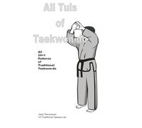 All Tuls of Taekwon-do: All 24 + 1 Patterns of Traditional Taekwon-do