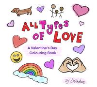 All Types of Love: A Valentine’s Day Colouring Book
