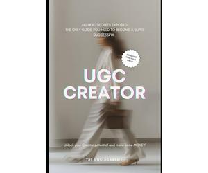 All UGC Secrets Exposed: The Only Guide You Need To Become A Super Successful UGC Creator