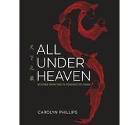 All Under Heaven : Recipes from the 35 Cuisines of China [A Cookbook]