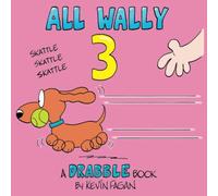 All Wally 3: A Drabble Book (Wally the Weiner Dog)