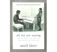 All We Are Saying: The Last Major Interview With John Lennon and Yoko Ono