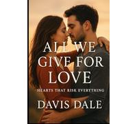 All We Give for Love: Hearts That Risk Everything