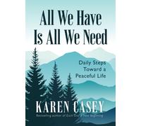 All We Have Is All We Need : Daily Steps Toward a Peaceful Life