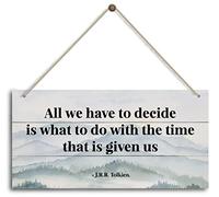 All we have to decide is what to do with the time that is given us - J.R.R. Tolkien. Inspirational Home Office Decor，Bedroom Decor, Farmhouse home decoration sign，or Any Other Home Decor