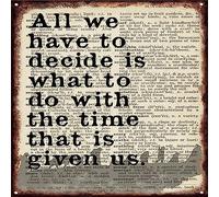 All We Have To Decide Is What To Do With The Time That Is Given Us Metal Vintage Tin Sign Decor Wall Art, Vintage Art Style Old Fashion Aluminum Sign For Home Coffee Dining Room Wall Decor 12x12 Inch