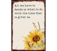 All We Have to Decide Is What to Do with the Time That Is Given Us Retro Metal Wall Art Posters Decor for Home Room Bathroom Bedroom Kitchen Bar Office Etc. 8x12 Inch