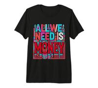 All We Need is Money Broke Mindset Hustle Premium T-Shirt