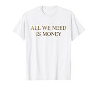 All We Need is Money Minimalist Serif Quote T-Shirt