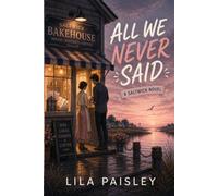 All We Never Said: A Small-Town Southern Romance: 3 (Saltwick)