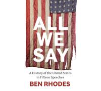 All We Say : A History of the United States in Fifteen Speeches