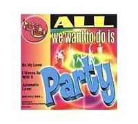 All We Want to Do Is Party