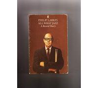 All What Jazz: A Record Diary by Philip Larkin (1985-06-10)