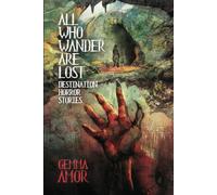 All Who Wander Are Lost: Destination Horror Stories