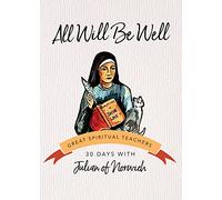 All Will Be Well: 30 Days with Julian of Norwich (30 Days with a Great Spiritual Teacher Series)
