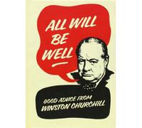All Will Be Well : Good Advice from Winston Churchill