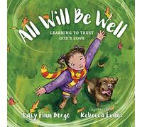 All Will Be Well - Learning to Trust God`s Love