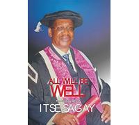 All Will Be Well: The Autobiography of Itsejuwa Sagay