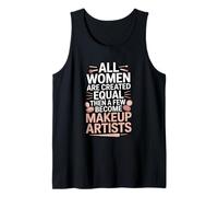 All Women are Created Equal Makeup Artists Tank Top