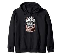 All Women Are Created Equal Makeup Artists Zip Hoodie
