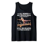 All Women are Created Equal Only The Best Still Do Pilates Tank Top