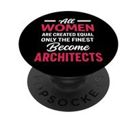 All Women Are Created Equal Only The Finest Become Architect PopSockets Adhesive PopGrip