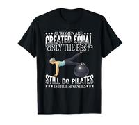 All Women are Created Equal Still Do Pilates Seventies 70s T-Shirt