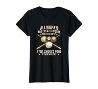 All Women are Created Equal Still Shoots Pool Nineties T-Shirt