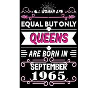 All Women Are Equal But Only Queens are born in September 1965: Queen 58th birthday Funny Notebook Turning 58 Years Old Gift Ideas for Women & Mother Anniversary Journal