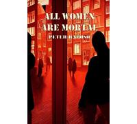 All Women Are Mortal: 1 (The Journey Towards The Light)