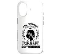 All Women Created Equal But The Best Are Born In September Case for iPhone 17