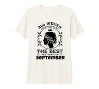 All Women Created Equal But The Best are Born in September Premium T-Shirt