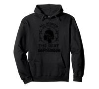 All Women Created Equal But The Best Are Born In September Pullover Hoodie