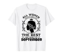 All Women Created Equal But The Best are Born in September T-Shirt