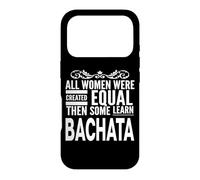 ALL WOMEN LEARN BACHATA Latin Dancing Lover Statement Design Case for iPhone 17 Pro