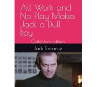 All Work and No Play Makes Jack a Dull Boy: Collectors Edition