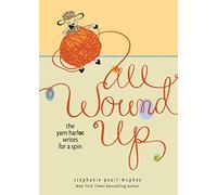 All Wound Up: The Yarn Harlot Writes for a Spin
