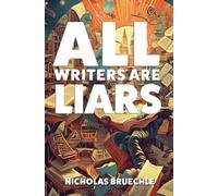 All Writers Are Liars