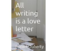 All writing is a love letter