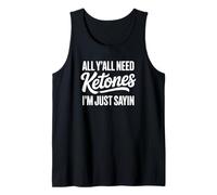 All Y'all Need Ketones I'm Just Sayin - Funny Keto Tank Top