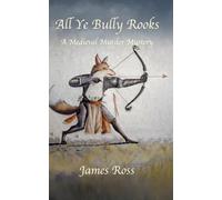 All Ye Bully Rooks: A Medieval Murder Mystery