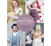 All-Year-Round Knitting for Little Sweethearts: 68 Patterns for Everyday, Parties, and Special Moments: 68 Patterns for Everyday, Parties, and Special Times