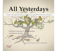 All Yesterdays: Unique and Speculative Views of Dinosaurs and Other Prehistoric Animals