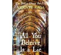 All You Beleive Is a Lie: The Twelve Doors Part IV: 4
