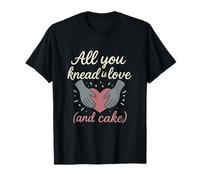 All You Knead is Love and Cake Bachelorette Novelty T-Shirt