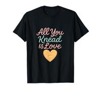 All You Knead is Love Bridal Party Bachelorette Novelty T-Shirt