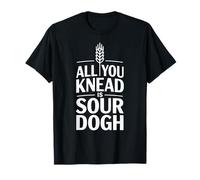 All You Knead is Sourdough Bread Baking T-Shirt