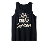 All You Knead is Sourdough Bread Baking Tank Top