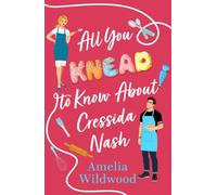 All You Knead to Know about Cressida Nash : Opposites Attract in this Cosy Small-Town Romcom Full of Heart and Baked Goods!